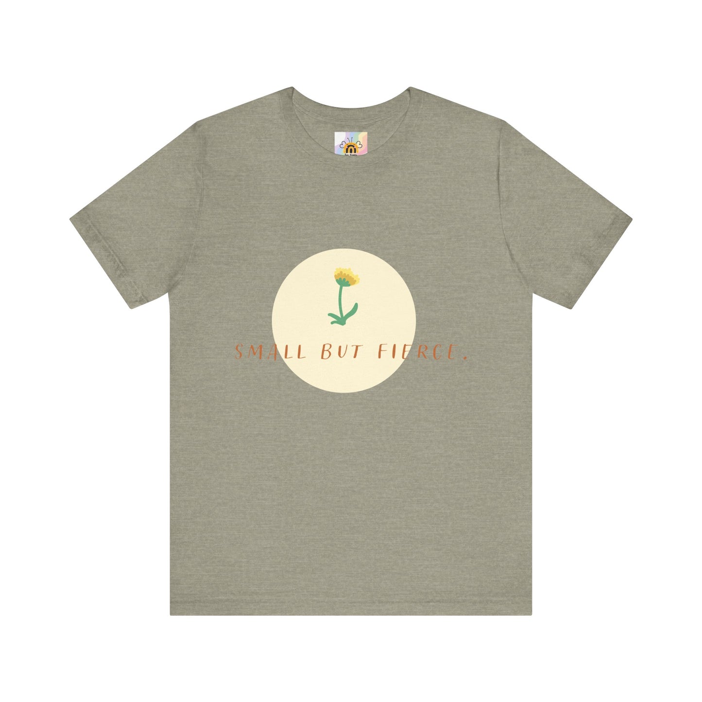 Small But Fierce Unisex Tee – Empowering Floral Design T-Shirt