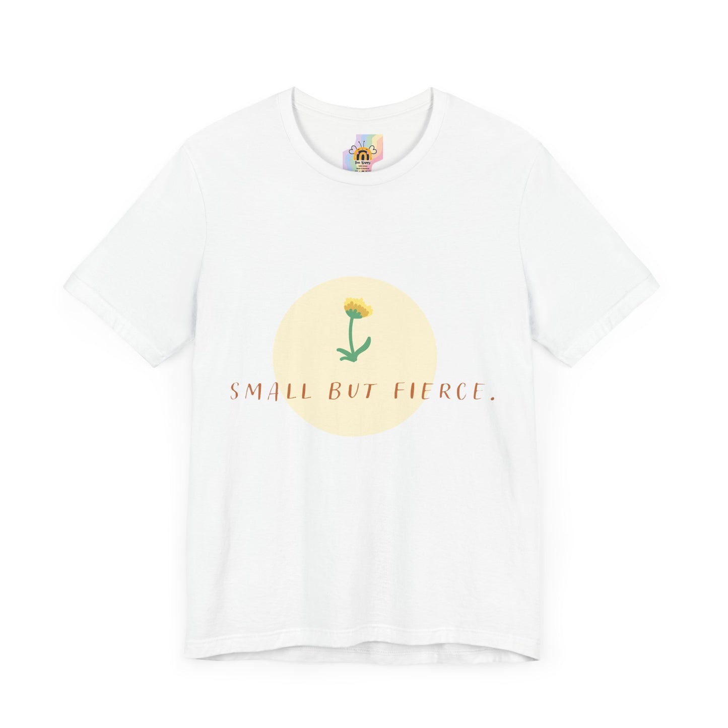 Small But Fierce Unisex Tee – Empowering Floral Design T-Shirt