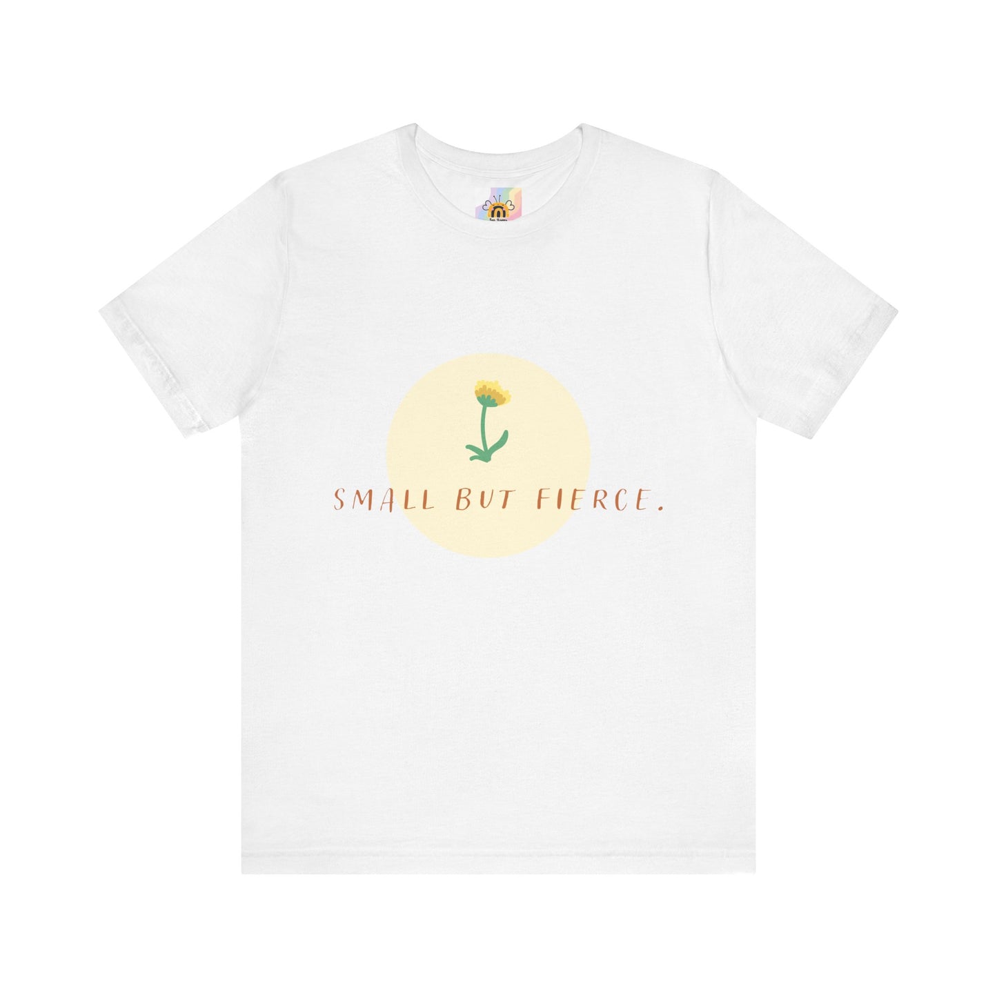 Small But Fierce Unisex Tee – Empowering Floral Design T-Shirt