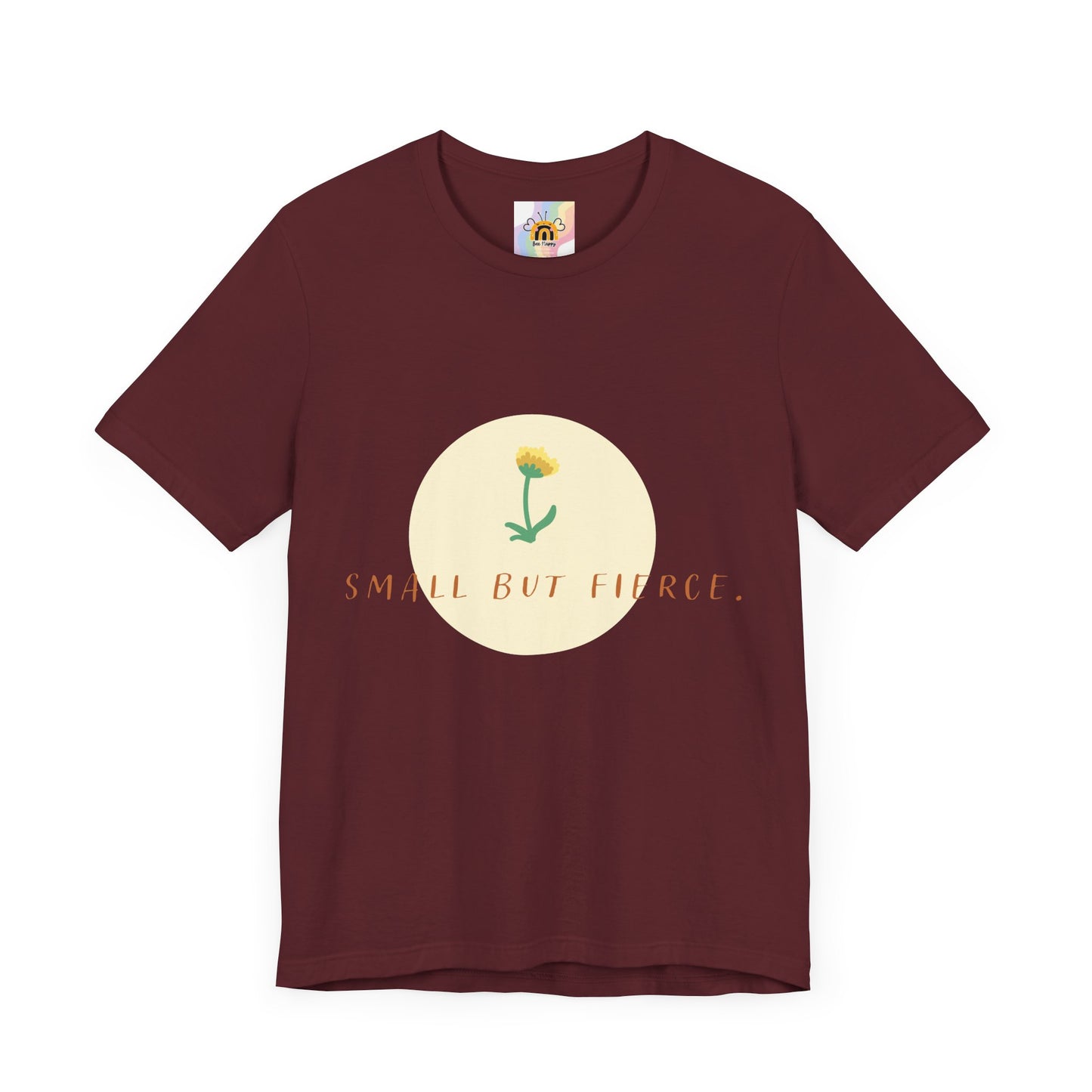 Small But Fierce Unisex Tee – Empowering Floral Design T-Shirt