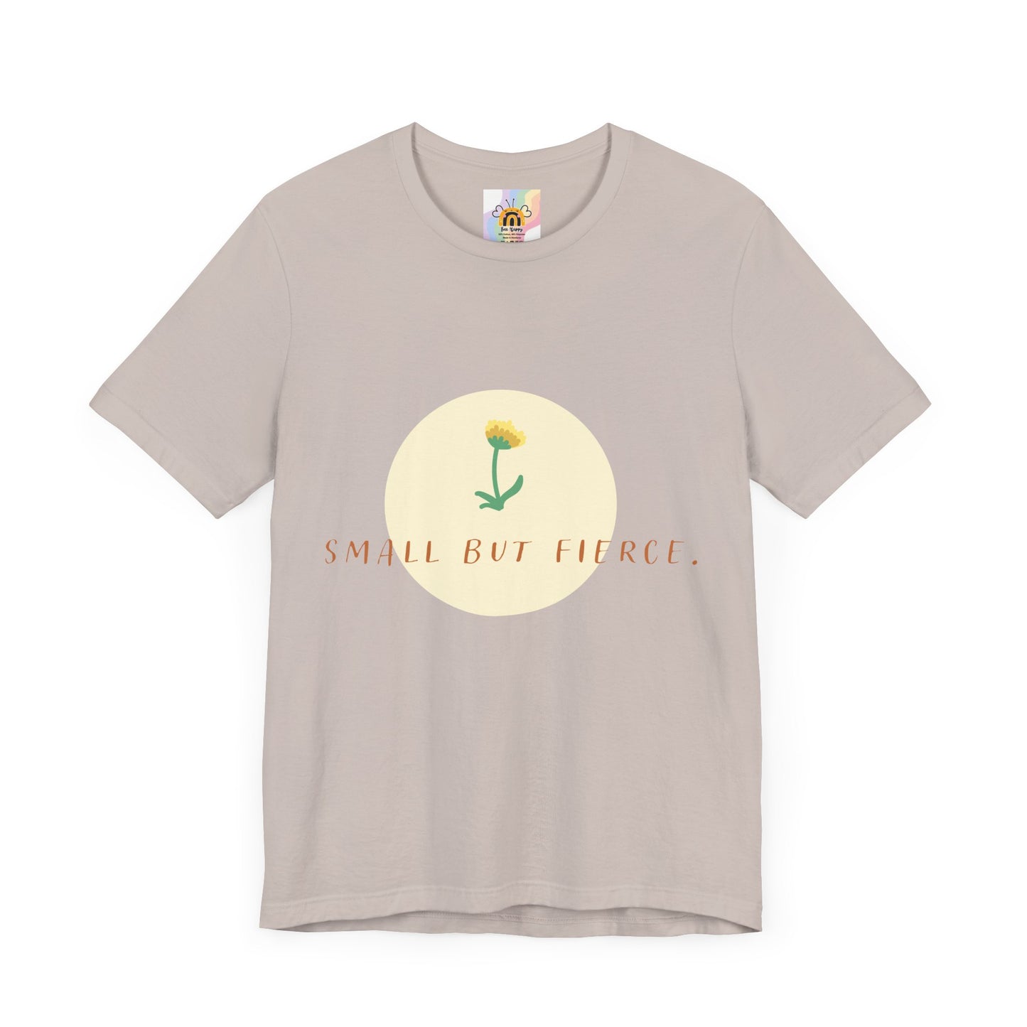 Small But Fierce Unisex Tee – Empowering Floral Design T-Shirt