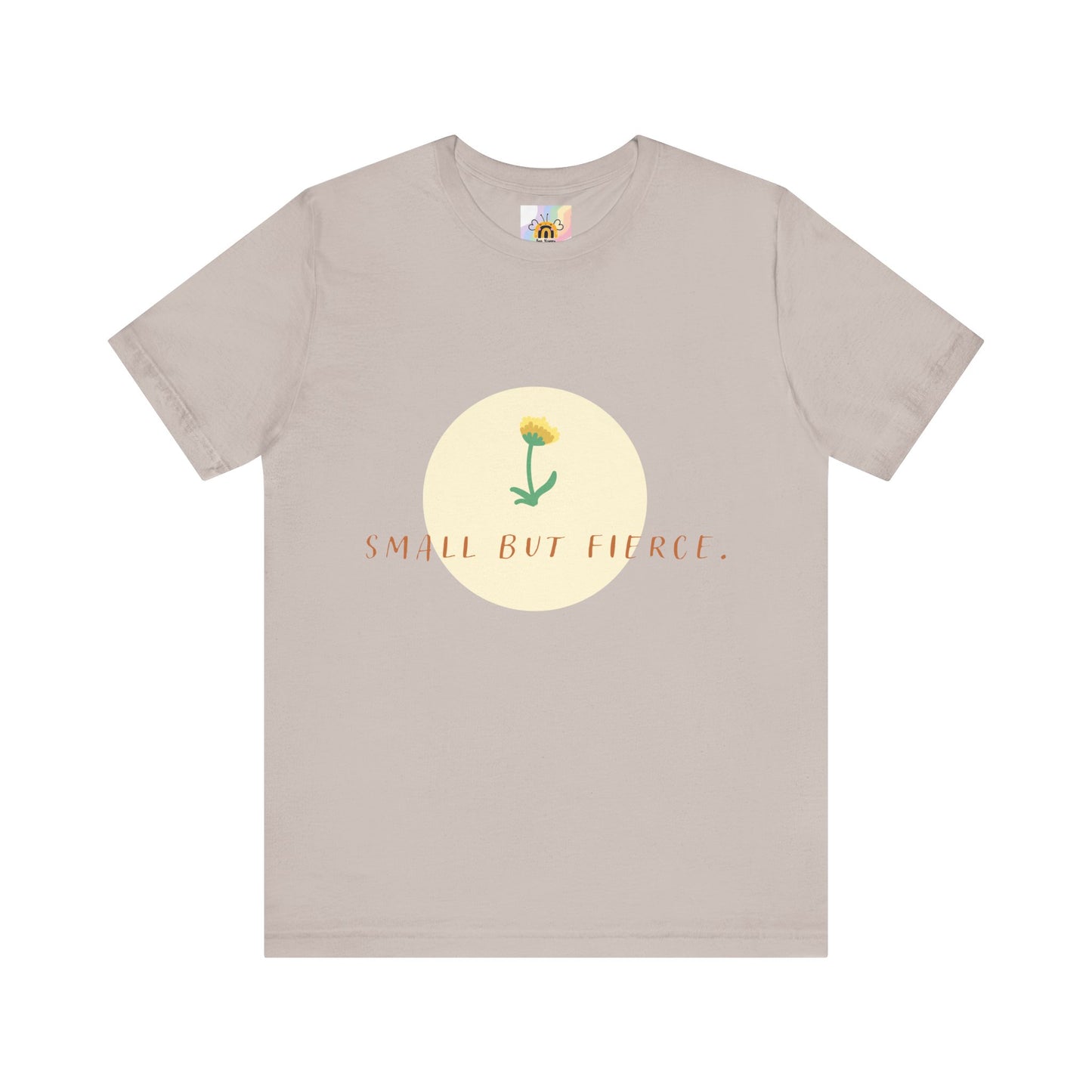 Small But Fierce Unisex Tee – Empowering Floral Design T-Shirt