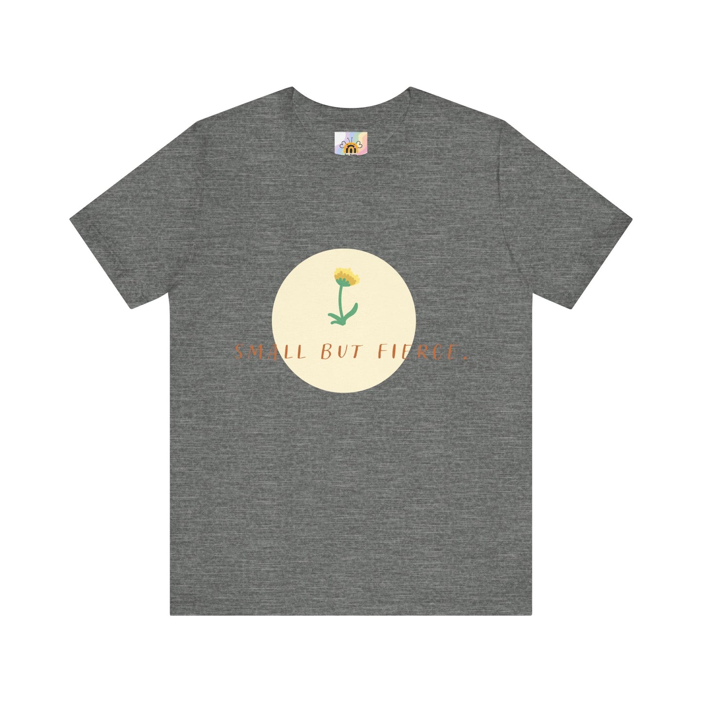 Small But Fierce Unisex Tee – Empowering Floral Design T-Shirt