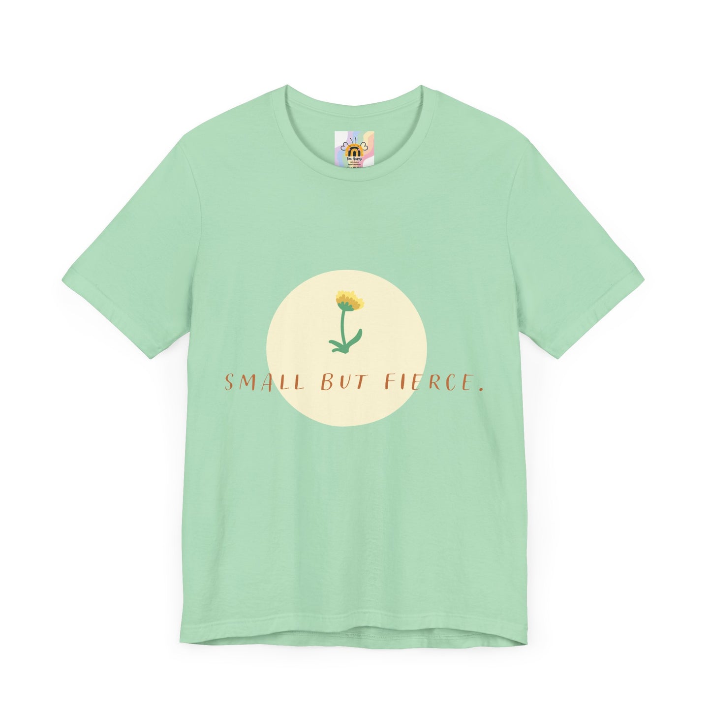 Small But Fierce Unisex Tee – Empowering Floral Design T-Shirt