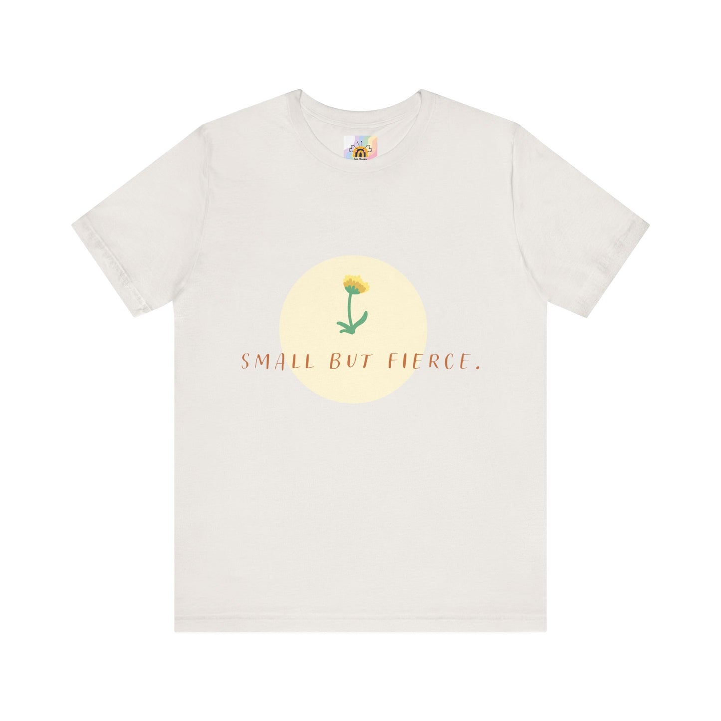 Small But Fierce Unisex Tee – Empowering Floral Design T-Shirt