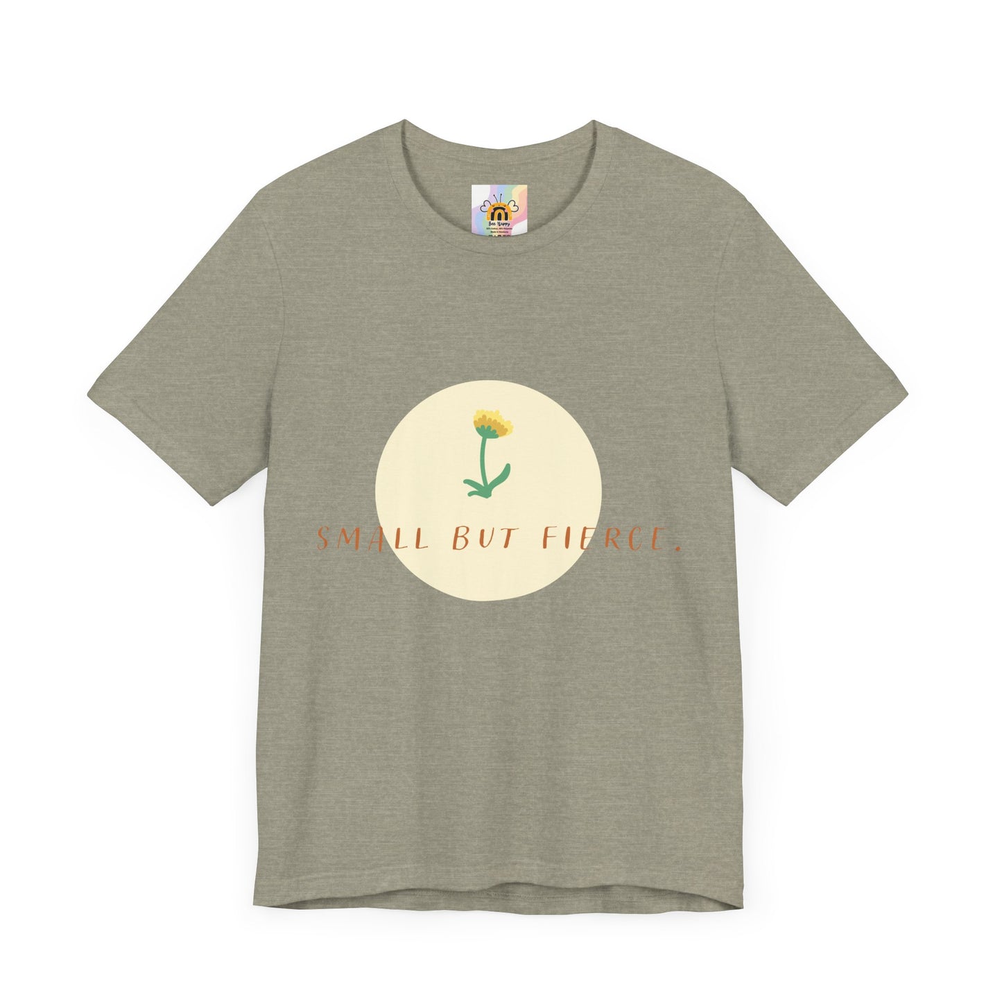 Small But Fierce Unisex Tee – Empowering Floral Design T-Shirt